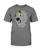 They Whispered To Her The Storm Skull Sugar T-shirt & Hoodie
