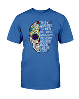 They whispered to her Sugar Skull T-shirt & Hoodie
