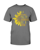 In A World Full Of Grandmas Be A MiMi Sunflower T-shirt & Hoodie