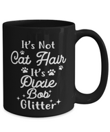 It's Not Cat Hair It's Pixie Bob Glitter 15 oz Black Coffee Mug, Gift For Pixie Bob Cat Moms, Novelty Coffee Mugs Gift For Her, Mother's Day Present Ideas For Pixie Bob Cat Moms