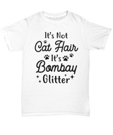 It's Not Cat Hair It's Bombay Glitter White Unisex T-Shirt, Gift For Bombay Cat Moms, T-Shirts Gift For Her, Mother's Day Present Ideas For Bombay Cat Moms