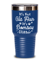 It's Not Cat Hair It's Bombay Glitter 30 oz Blue Drink Tumbler w/ Lid, Gift For Bombay Cat Moms, Tumblers & Water Glasses Gift For Her, Mother's Day Present Ideas For Bombay Cat Moms