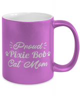 Proud Pixie Bob Cat Mom 11 oz Metallic Pink Mug, Gift For Pixie Bob Cat Moms, Novelty Coffee Mugs Gift For Her, Birthday Present Ideas For Pixie Bob Cat Moms