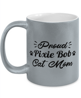 Proud Pixie Bob Cat Mom 11 oz Metallic Silver Mug, Gift For Pixie Bob Cat Moms, Novelty Coffee Mugs Gift For Her, Birthday Present Ideas For Pixie Bob Cat Moms