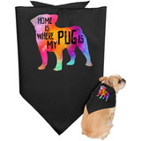 Home Is Where My Pug Is Dog Bandana