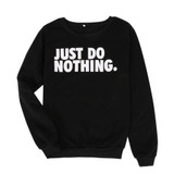 Spring Autumn Women Swearshirts Casual Long Sleeve Letter Hoodies Casual Pullover Sweatshirt Tops Printed Just Do Nothing