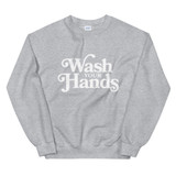 Wash Your Hands White Font Unisex Sweatshirt