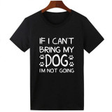 Pkorli Women'S T-Shirt IF I CAN'T BRING MY DOG I'M NOT GOING Letter T Shirt Women Crewneck Short Sleeve Tumblr Tees Clothing