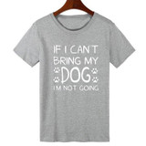 Pkorli Women'S T-Shirt IF I CAN'T BRING MY DOG I'M NOT GOING Letter T Shirt Women Crewneck Short Sleeve Tumblr Tees Clothing