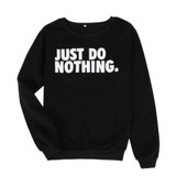 2017 Just Do Nothing Sudaderas Mujer Fashion Women Casual Long Sleeve Hoodie Jumper Pullover Sweatshirt Tops Shirt Hoodies Women