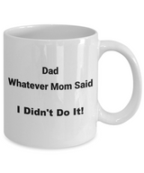 Funny Mug For Dad - I Didn't Do It - FREE SHIPPING