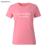 Fashion I Do Marathons On Netflix Women T Shirts Casual Cotton Short Sleeve Tops Tees T shirt Letters printing Clothing