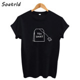 Soatrld Humor Tea Print T Shirt For Women Clothing 2018 Summer Funny Female T shirts Harajuku Tee Tumblr Hipster Ladies T-shirt