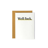 Well Fuck - Sympathy Greeting Card