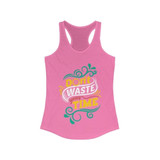 Don't Waste Your Time Racerback Tank Top