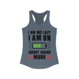 I am not Lazy I am on Energy Saving Mode Racerback Tank Top