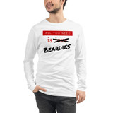 All You Need is Beardies Long Sleeve