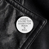 Honey You're Too Sweet For Rock N Roll Enamel Pin