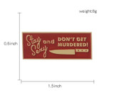 Stay Sexy & Don't Get Murdered Enamel Pin