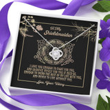 To My Shieldmaiden, Fight For You Love Knot  Gift Best Friend Necklace, Soul Sister, Bridesmaid Gift, Bestie Gift  Girlfriend Gift Ideas