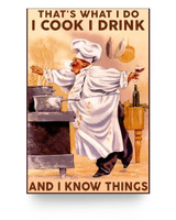 Custom to My Mom Poster Chef That’s What I Do I Cook I Drink and I Know Things, Poster Prints Wall Art Man's Bedroom 16x24 Poster