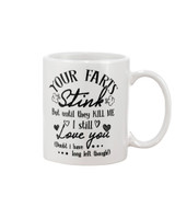 Custom Funny Quotes Your Farts Stink But Until They Kill Me I Still Love You Coffee Mug - Beer Stein - Water Bottle Mug birthday gift AMZING VERSION