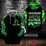 I never dream I would be a super cool gamer Hoodie 3D custom LKT