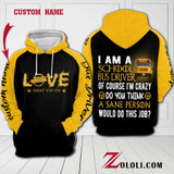 I am a school bus driver of course I'm crazy hoodie 3D Custom TTM