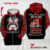 Trucker's Wife I may not perfect hoodie 3D custom TTM