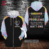 Caregiver I got 99 problems hoodie 3D Custom TTM