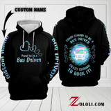 Tough enough to be a Bus Driver 02 hoodie 3D Custom TTM