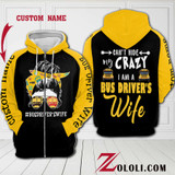 Bus Driver's Wife I can't hide my Crazy 3D Custom Hoodie TTM