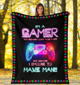 I'm a gamer not because i don't have a life but because i choose to have many Fleece Blanket TXX - PP