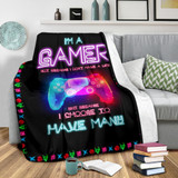 I'm a gamer not because i don't have a life but because i choose to have many Fleece Blanket TXX - PP