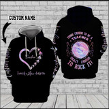 Tough Enough To be A Teacher Crazy Enough To Rock It 3D Custom Hoodie-XU