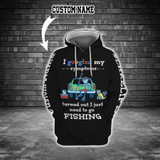 I googled my symptoms turned out I just need to go FISHING 3D Custom Hoodie
