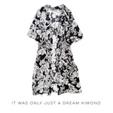 It Was Only Just a Dream Kimono