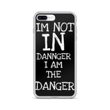 I Am Not In Danger I Am The Danger iPhone Case