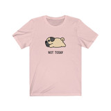 Not Today Pug Tee