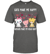 CATS MAKE ME HAPPY HUMANS MAKE MY HEAD HURT..