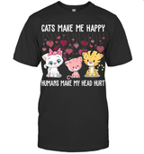 CATS MAKE ME HAPPY HUMANS MAKE MY HEAD HURT..