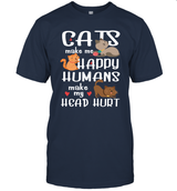 CATS MAKE ME HAPPY HUMANS MAKE MY HEAD HURT