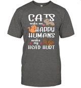 CATS MAKE ME HAPPY HUMANS MAKE MY HEAD HURT