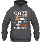 CATS MAKE ME HAPPY HUMANS MAKE MY HEAD HURT