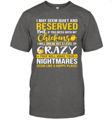 I MAY SEEM QUIET AND RESERVED BUT IF YOU MESS WITH MY CHICKENS I WILL BE CRAZY