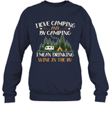 I LOVE CAMPING AND BY CAMPING I MEAN DRINKING WINE IN THE RV.