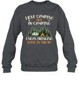 I LOVE CAMPING AND BY CAMPING I MEAN DRINKING WINE IN THE RV.