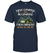 I LOVE CAMPING AND BY CAMPING I MEAN DRINKING WINE IN THE RV.