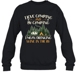 I LOVE CAMPING AND BY CAMPING I MEAN DRINKING WINE IN THE RV.