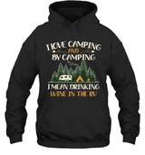 I LOVE CAMPING AND BY CAMPING I MEAN DRINKING WINE IN THE RV.